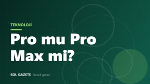 iPhone 18 Pro mu Pro Max mi? Aradaki 12 bin TL neye değer?