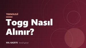 Togg nasıl alınır? Sipariş, ödeme ve teslimat adım adım