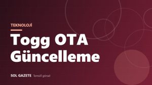 Togg OTA güncelleme nasıl yapılır? Koşullar, süre ve yenilikler